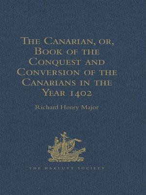 cover image of The Canarian, or, Book of the Conquest and Conversion of the Canarians in the Year 1402, by Messire Jean de Bethencourt, Kt.